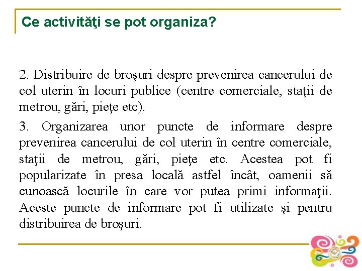 Ce activităţi se pot organiza? 2. Distribuire de broşuri despre prevenirea cancerului de col