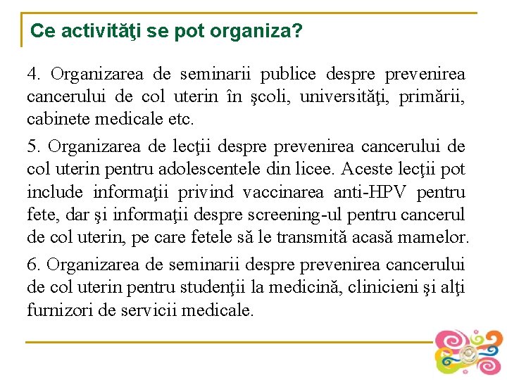 Ce activităţi se pot organiza? 4. Organizarea de seminarii publice despre prevenirea cancerului de