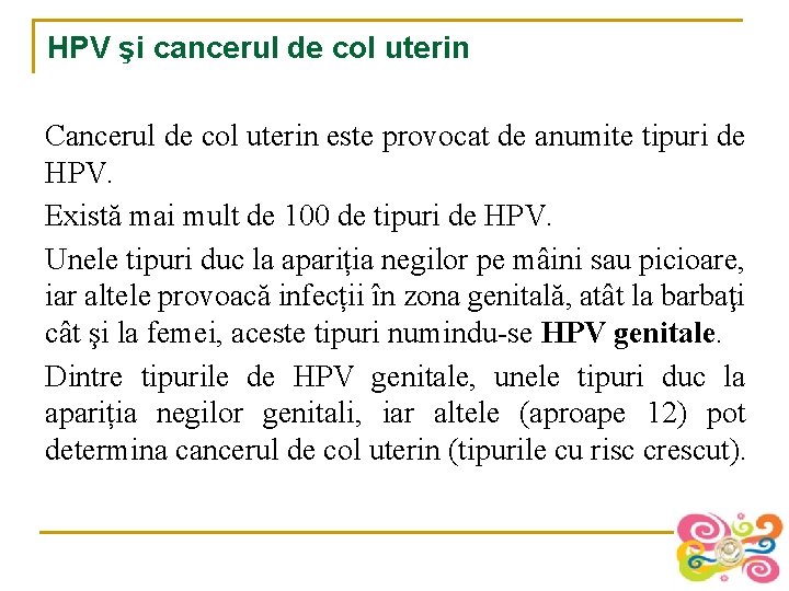 HPV şi cancerul de col uterin Cancerul de col uterin este provocat de anumite