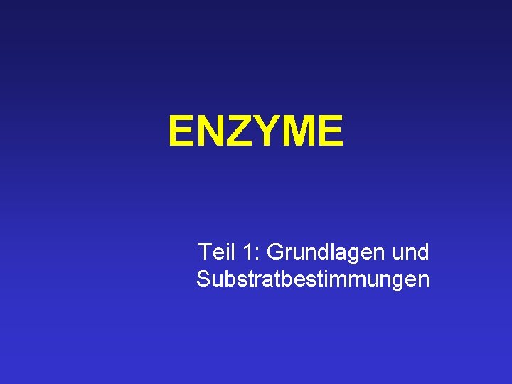 ENZYME Teil 1: Grundlagen und Substratbestimmungen 