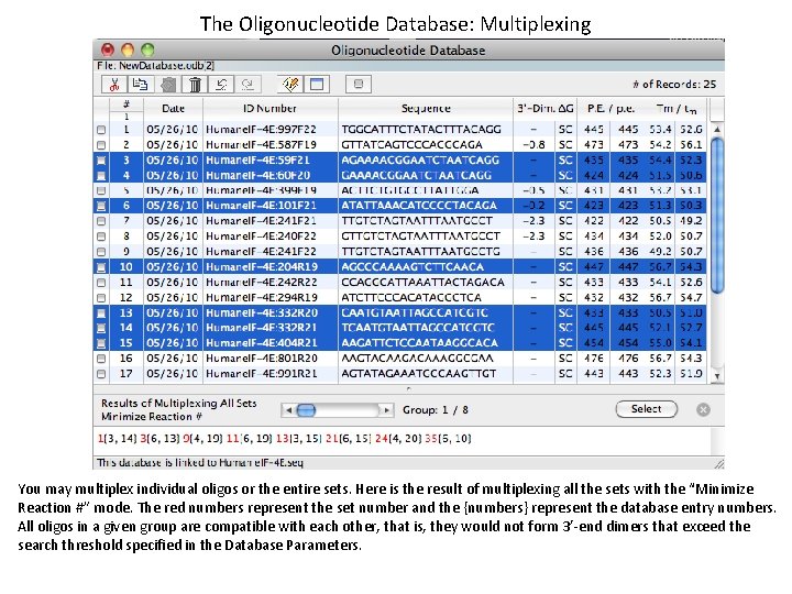 The Oligonucleotide Database: Multiplexing You may multiplex individual oligos or the entire sets. Here