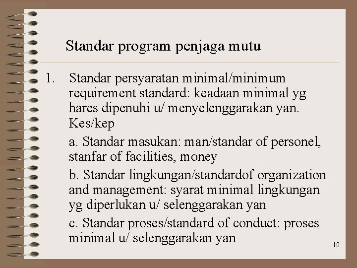 Standar program penjaga mutu 1. Standar persyaratan minimal/minimum requirement standard: keadaan minimal yg hares