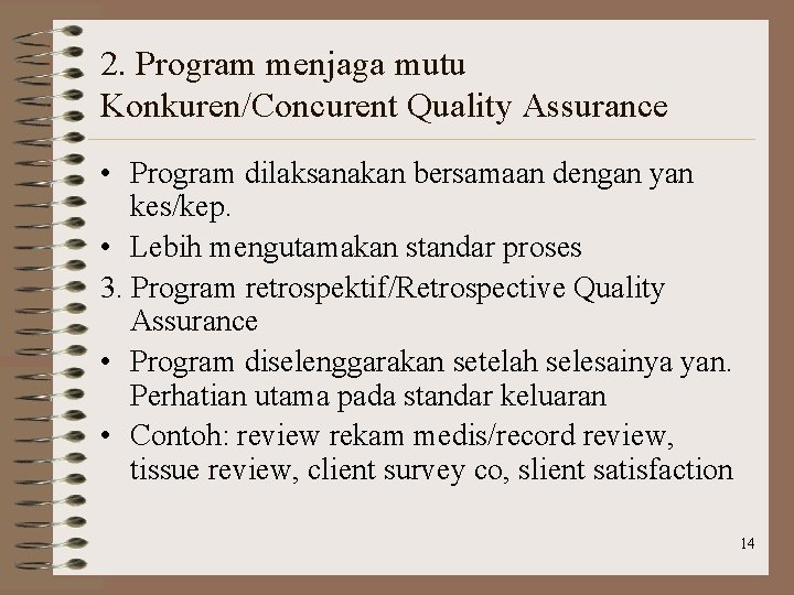 2. Program menjaga mutu Konkuren/Concurent Quality Assurance • Program dilaksanakan bersamaan dengan yan kes/kep.