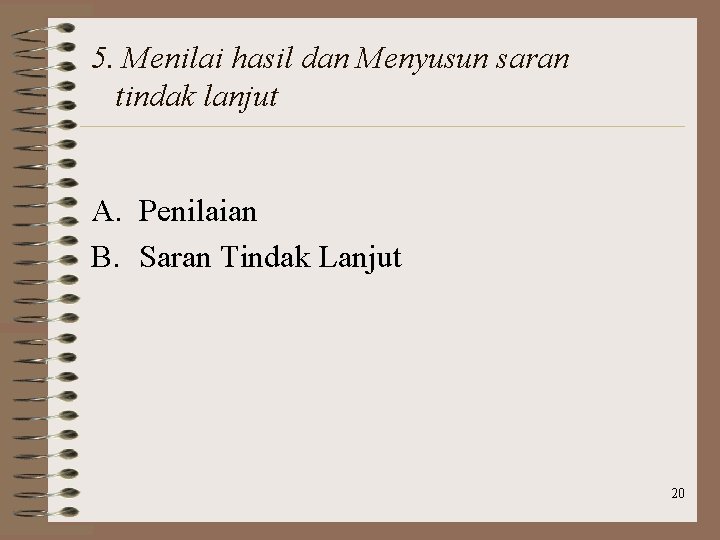 5. Menilai hasil dan Menyusun saran tindak lanjut A. Penilaian B. Saran Tindak Lanjut