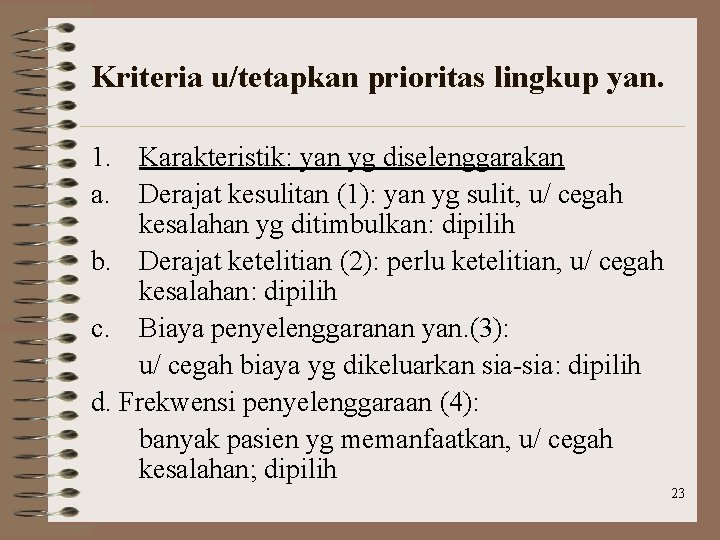 Kriteria u/tetapkan prioritas lingkup yan. 1. Karakteristik: yan yg diselenggarakan a. Derajat kesulitan (1):