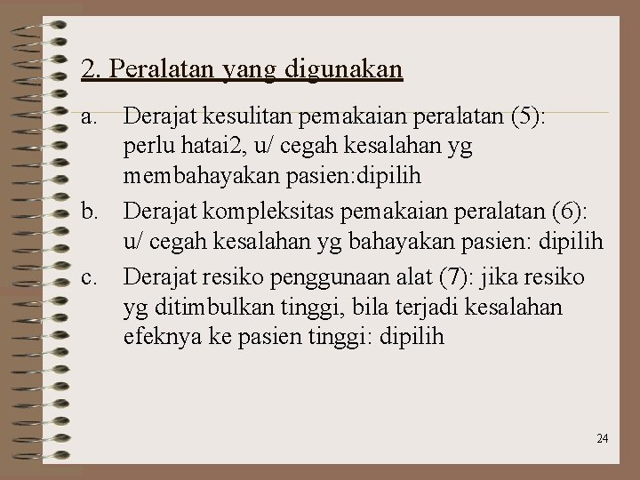 2. Peralatan yang digunakan a. Derajat kesulitan pemakaian peralatan (5): perlu hatai 2, u/