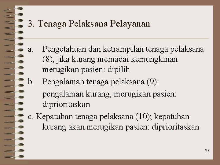 3. Tenaga Pelaksana Pelayanan a. Pengetahuan dan ketrampilan tenaga pelaksana (8), jika kurang memadai