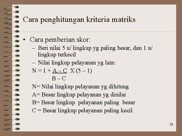 Cara penghitungan kriteria matriks • Cara pemberian skor: – Beri nilai 5 u/ lingkup