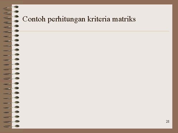 Contoh perhitungan kriteria matriks 28 