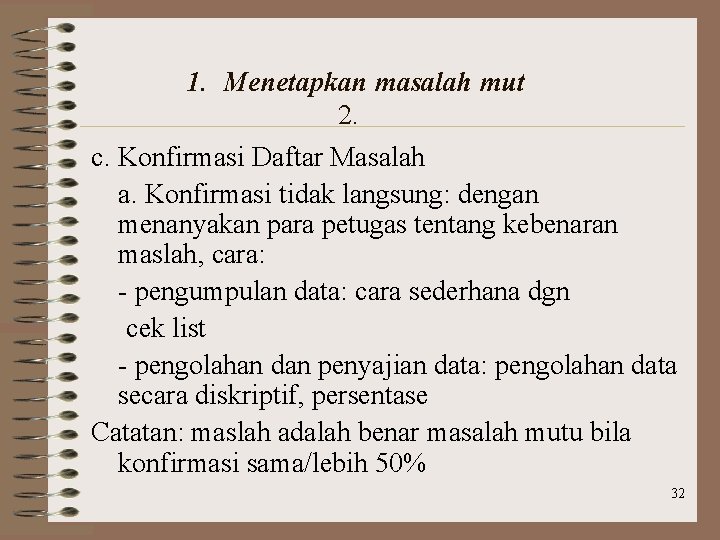 1. Menetapkan masalah mut 2. c. Konfirmasi Daftar Masalah a. Konfirmasi tidak langsung: dengan