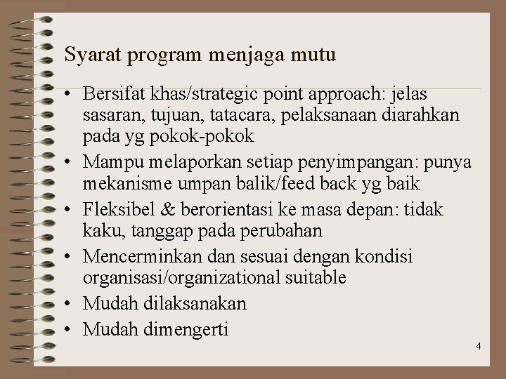 Syarat program menjaga mutu • Bersifat khas/strategic point approach: jelas sasaran, tujuan, tatacara, pelaksanaan