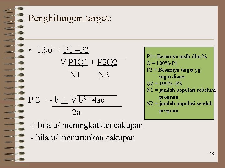 Penghitungan target: • 1, 96 = P 1 –P 2 V P 1 Q