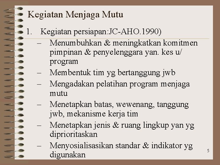 Kegiatan Menjaga Mutu 1. Kegiatan persiapan: JC-AHO. 1990) – Menumbuhkan & meningkatkan komitmen pimpinan