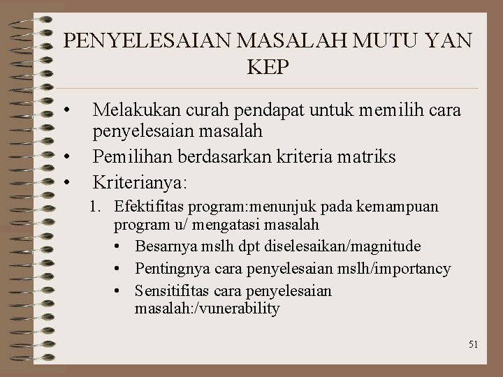 PENYELESAIAN MASALAH MUTU YAN KEP • • • Melakukan curah pendapat untuk memilih cara