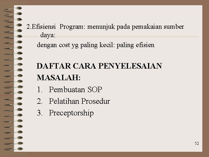 2. Efisiensi Program: menunjuk pada pemakaian sumber daya: dengan cost yg paling kecil: paling