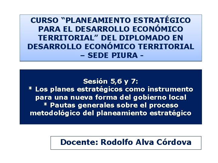 CURSO “PLANEAMIENTO ESTRATÉGICO PARA EL DESARROLLO ECONÓMICO TERRITORIAL” DEL DIPLOMADO EN DESARROLLO ECONÓMICO TERRITORIAL