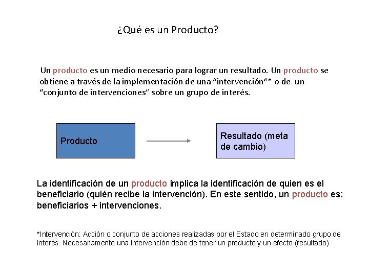 ¿Qué es un Producto? Un producto es un medio necesario para lograr un resultado.