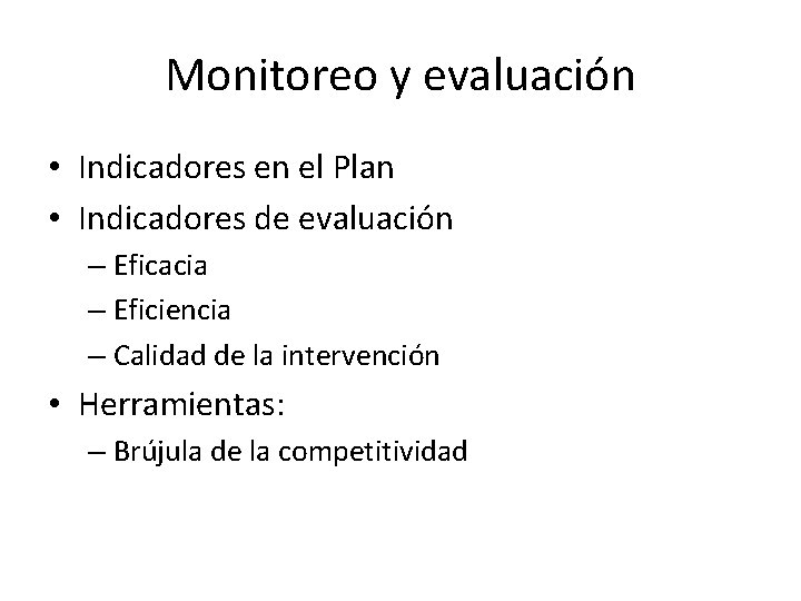 Monitoreo y evaluación • Indicadores en el Plan • Indicadores de evaluación – Eficacia