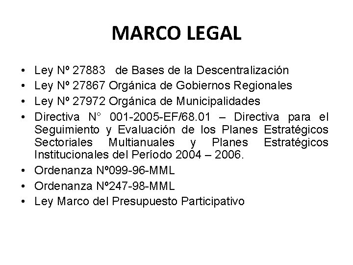 MARCO LEGAL • • Ley Nº 27883 de Bases de la Descentralización Ley Nº