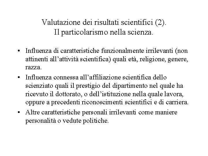 Valutazione dei risultati scientifici (2). Il particolarismo nella scienza. • Influenza di caratteristiche funzionalmente