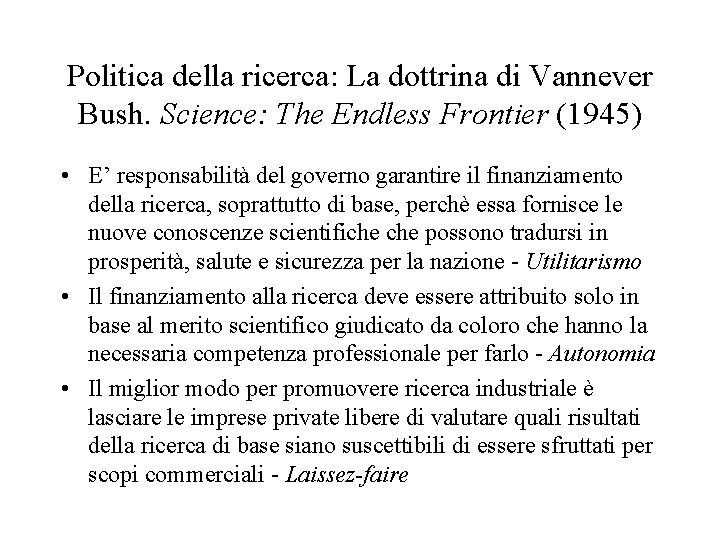 Politica della ricerca: La dottrina di Vannever Bush. Science: The Endless Frontier (1945) •