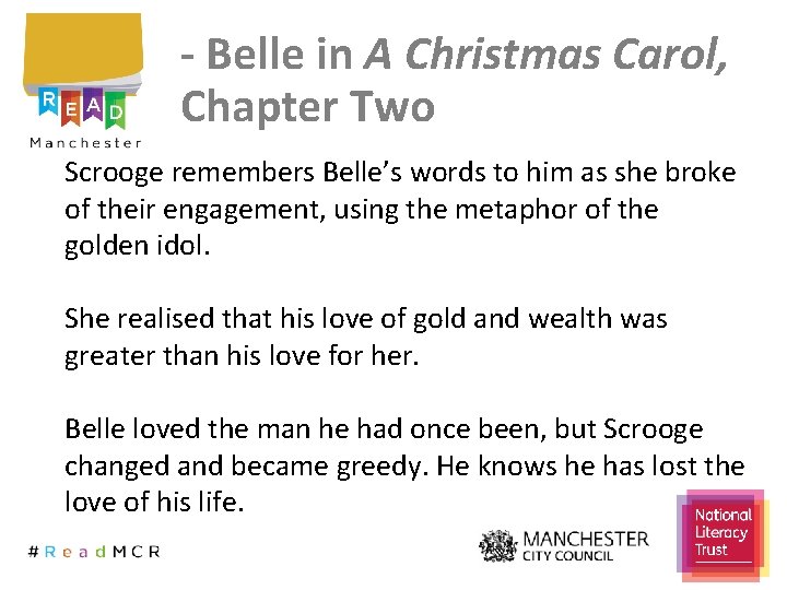 - Belle in A Christmas Carol, Chapter Two Scrooge remembers Belle’s words to him