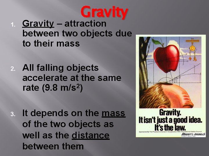 Gravity 1. Gravity – attraction between two objects due to their mass 2. All