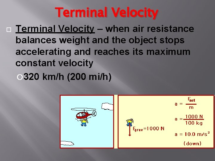 Terminal Velocity – when air resistance balances weight and the object stops accelerating and