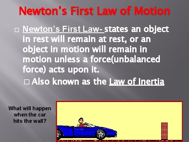 Newton’s First Law of Motion � Newton’s First Law- states an object in rest