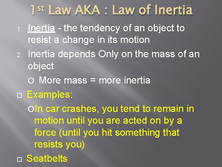 1 st Law AKA : Law of Inertia 1. 2. Inertia - the tendency