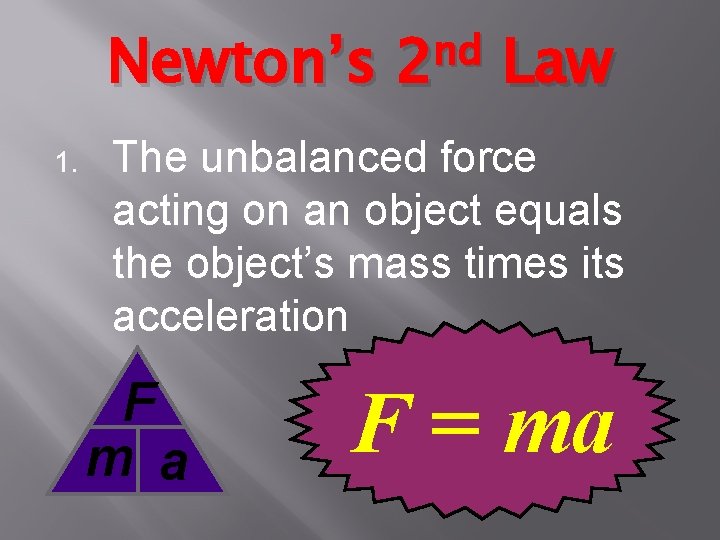 Newton’s 1. nd 2 Law The unbalanced force acting on an object equals the