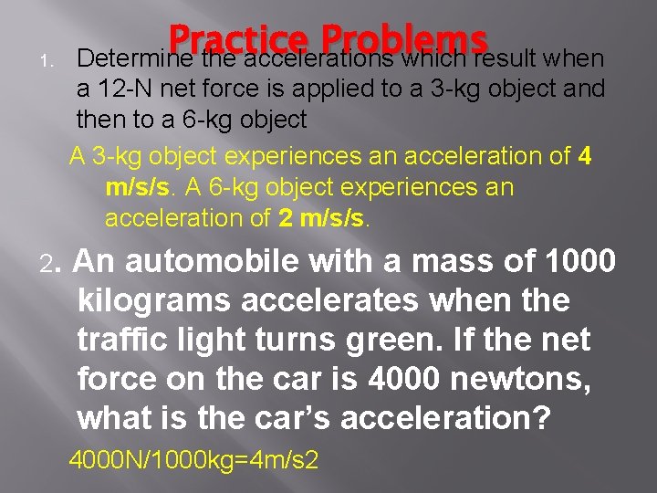 1. Practice Problems Determine the accelerations which result when a 12 -N net force