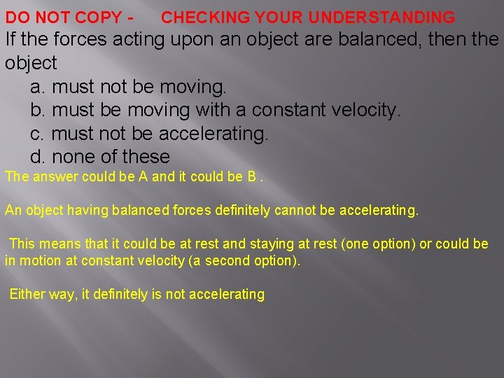 DO NOT COPY - CHECKING YOUR UNDERSTANDING If the forces acting upon an object