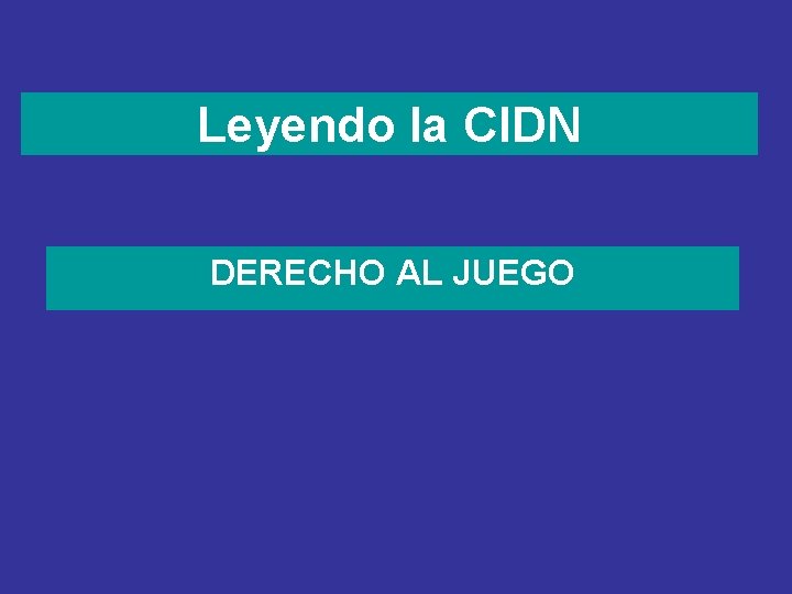 Leyendo la CIDN DERECHO AL JUEGO 