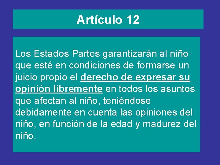 Artículo 12 Los Estados Partes garantizarán al niño que esté en condiciones de formarse