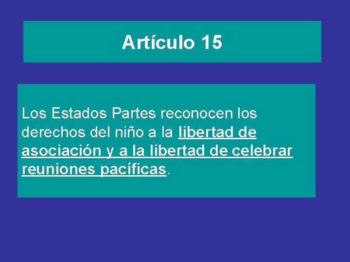 Artículo 15 Los Estados Partes reconocen los derechos del niño a la libertad de