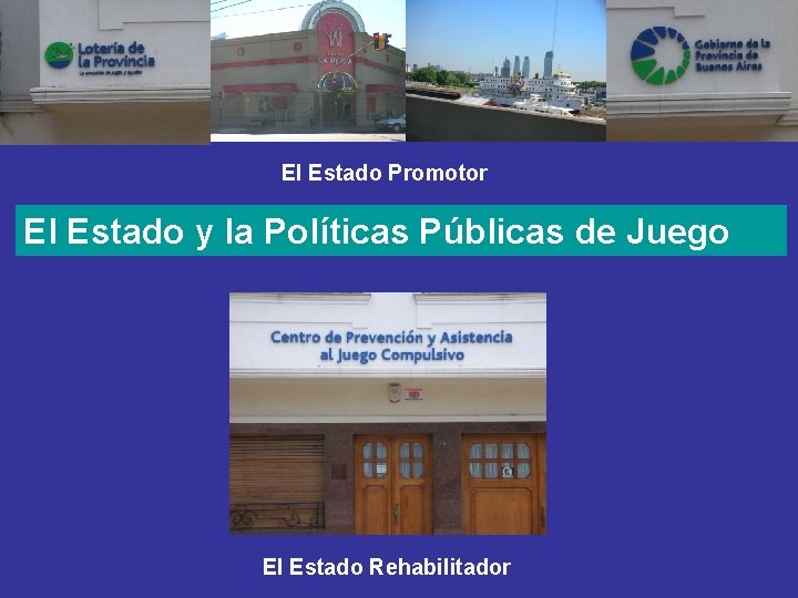 El Estado Promotor El Estado y la Políticas Públicas de Juego El Estado Rehabilitador