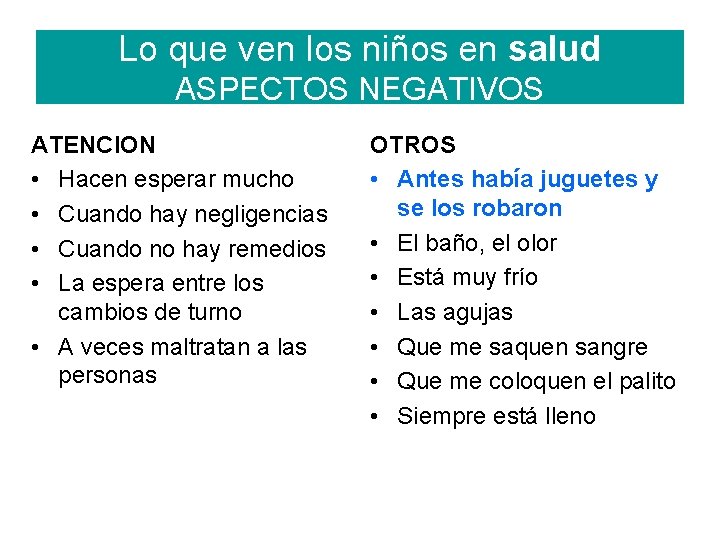 Lo que ven los niños en salud ASPECTOS NEGATIVOS ATENCION • Hacen esperar mucho