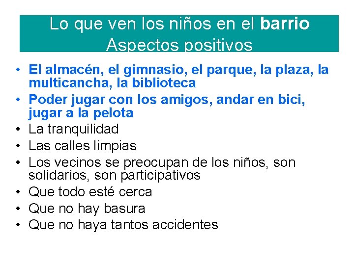 Lo que ven los niños en el barrio Aspectos positivos • El almacén, el