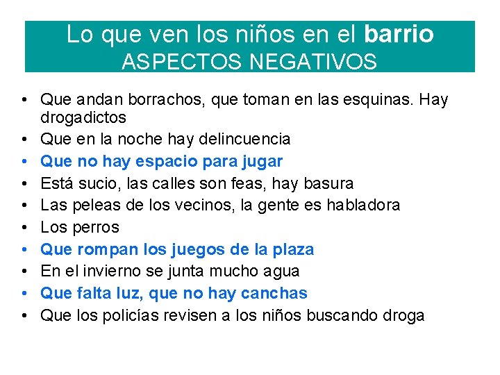 Lo que ven los niños en el barrio ASPECTOS NEGATIVOS • Que andan borrachos,