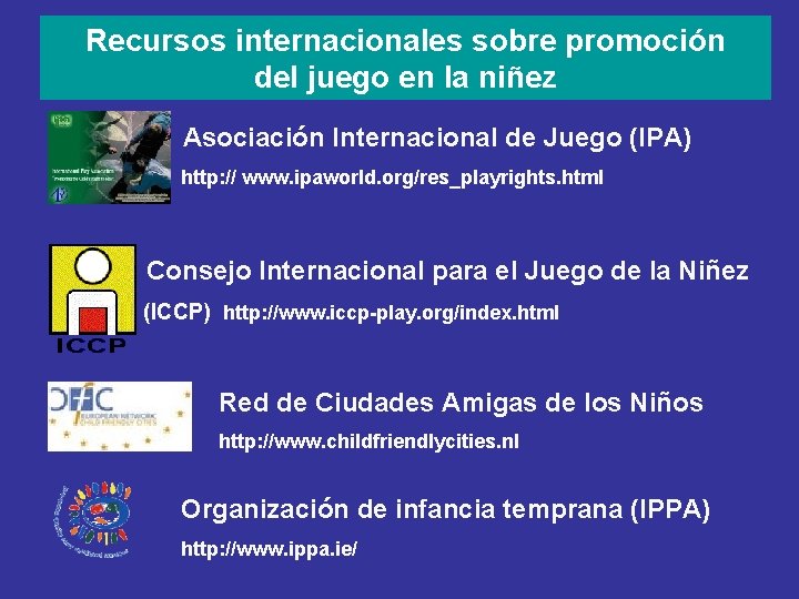 Recursos internacionales sobre promoción del juego en la niñez Asociación Internacional de Juego (IPA)