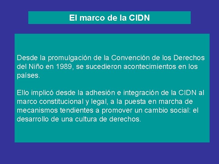 El marco de la CIDN Desde la promulgación de la Convención de los Derechos