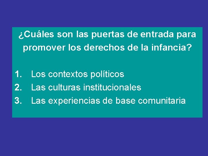 ¿Cuáles son las puertas de entrada para promover los derechos de la infancia? 1.