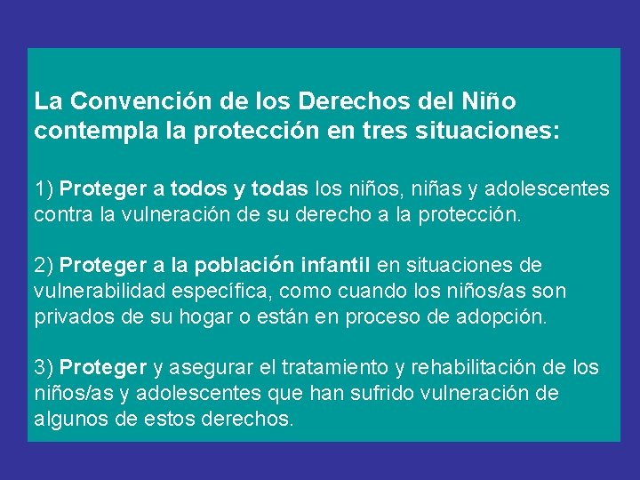 La Convención de los Derechos del Niño contempla la protección en tres situaciones: 1)