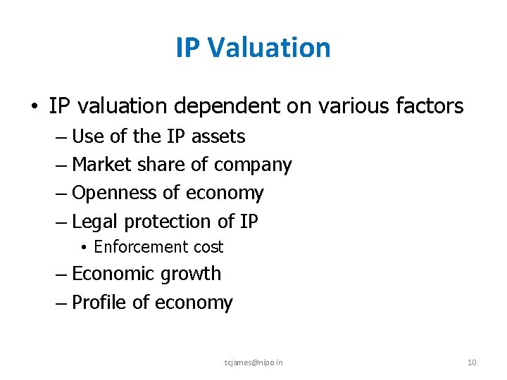 IP Valuation • IP valuation dependent on various factors – Use of the IP