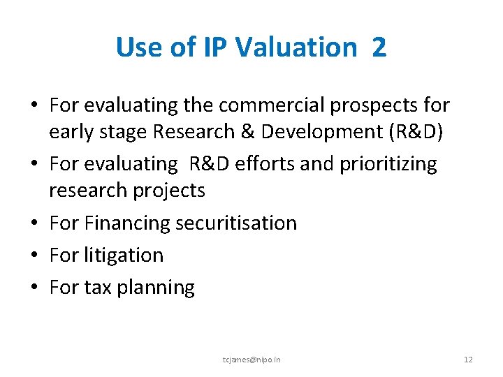 Use of IP Valuation 2 • For evaluating the commercial prospects for early stage