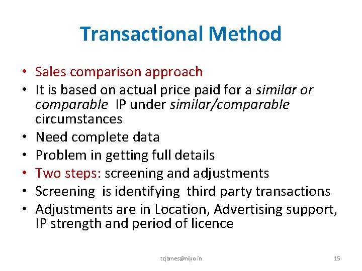 Transactional Method • Sales comparison approach • It is based on actual price paid