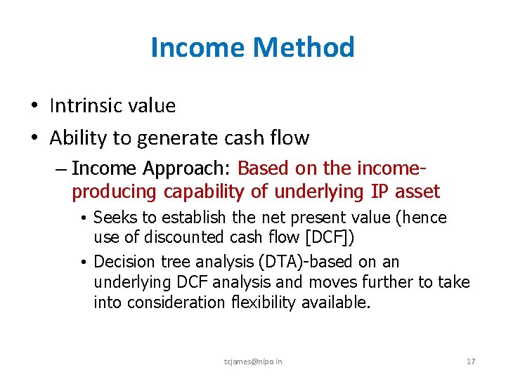 Income Method • Intrinsic value • Ability to generate cash flow – Income Approach: