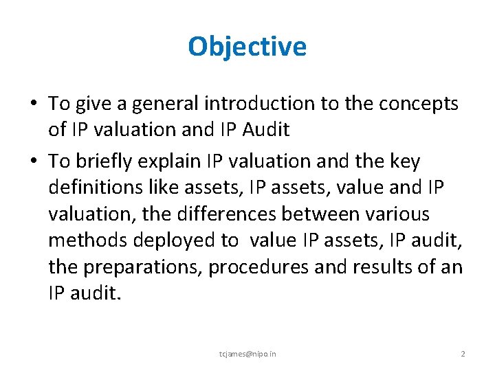 Objective • To give a general introduction to the concepts of IP valuation and