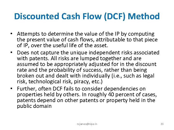 Discounted Cash Flow (DCF) Method • Attempts to determine the value of the IP